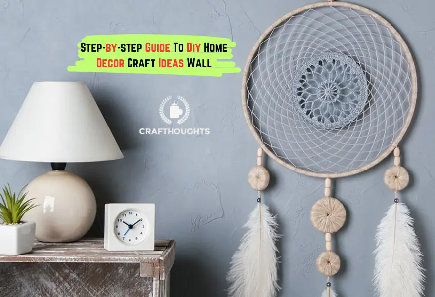 Step-by-step Guide To Diy Home Decor Craft Ideas Wall